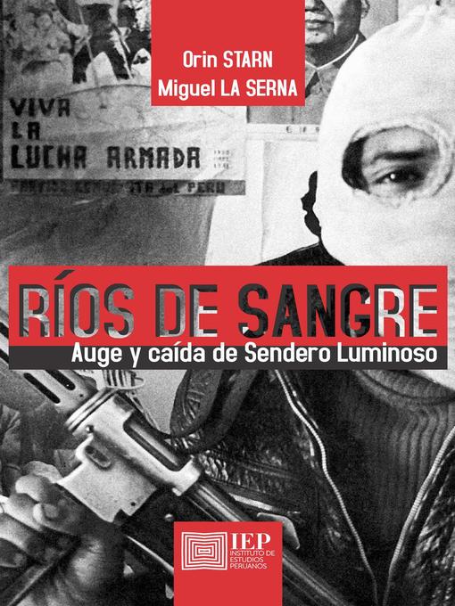 Title details for Ríos de sangre. Auge y caída de Sendero Luminoso by Orin Starn - Available